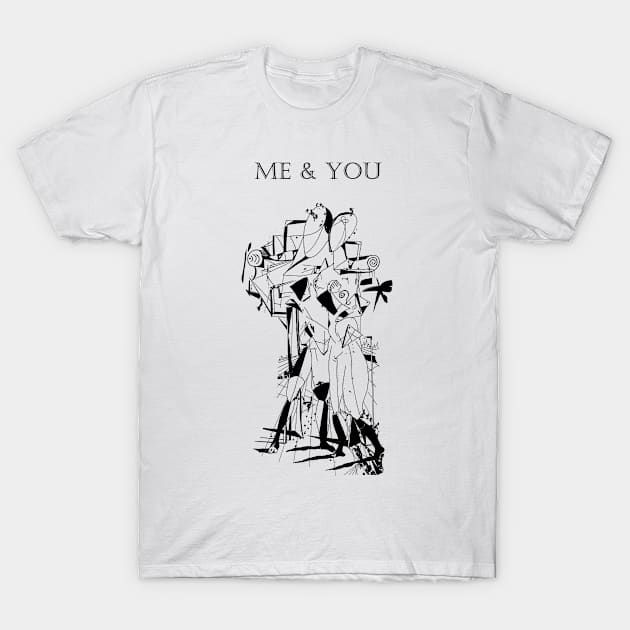 Me and you T-Shirt by FranciscoCapelo